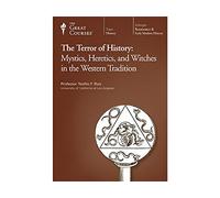 The Terror of History: Mystics, Heretics, and Witches in the Western Tradition (The Great Courses #893)