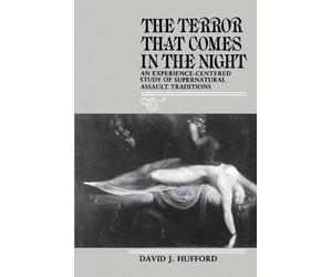 The Terror That Comes in the Night: An Experience-Centered Study of Supernatural Assault Traditions: Experience-centred Study of Supernatural Assault ... of The American Folklore Society) by David J. Hufford (1-Dec-1982) Paperback