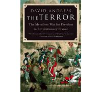 The Terror: The Merciless War for Freedom in Revolutionary France - Andres...