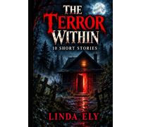 The Terror Within: 10 Short Stories