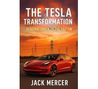 The Tesla Transformation: Electric Shock to the System