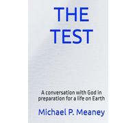 THE TEST: A conversation with God in preparation for a life on Earth