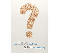The Test And The Art Of Thinking