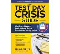 THE TEST DAY CRISIS GUIDE: What Every Educator Needs to Know Before Standardized Testing Begins