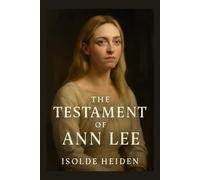 The Testament of Ann Lee: Exploring the True Story of Ann Lee’s Struggles, Religious Fervor, and the Creation of the Shaker Movement Amidst Personal ... - A Deep Dive into the Film's Narrative