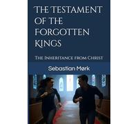 The Testament of the Forgotten Kings: The Inheritance from Christ