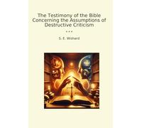 The Testimony of the Bible Concerning the Assumptions of Destructive Criticism