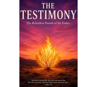 The Testimony: The Relentless Pursuit of the Father