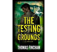 The Testing Grounds: A Thriller: 2