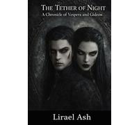 The Tether of Night: A Chronicle of Vespera and Gideon