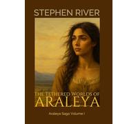 The Tethered Worlds Of Araleya: 1