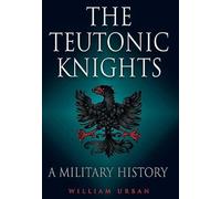 The Teutonic Knights: A Military History