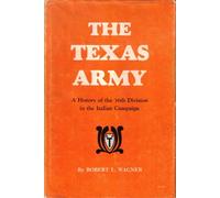 The Texas Army: A history of the 36th Division in the Italian campaign,