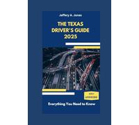 THE TEXAS DRIVER'S GUIDE 2025: Everything You Need to Know
