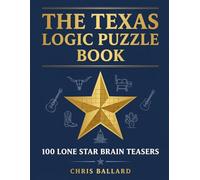 The Texas Logic Puzzle Book: 100 Lone Star Brain Teasers - BBQ, Rodeo, Football & More Grid Puzzles for Adults