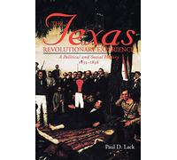 The Texas Revolutionary Experience: A Political and Social History, 1835-1836