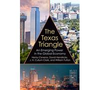 The Texas Triangle: An Emerging Power in the Global Economy