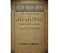 THE TEXT-BOOK of JU-JUTSU as practised in Japan (Collector's Edition)