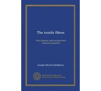 The textile fibres: their physical, microscopical and chemical properties