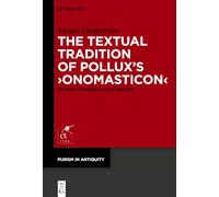 The Textual Tradition of Pollux’ ›onomasticon‹: Studies Towards a New Edition