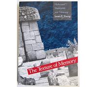 The Texture of Memory: Holocaust Memorials and Meaning