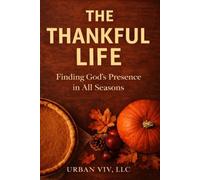 The Thankful LIfe: A Guided Gratitude Workbook for Reflection, Peace, and Daily Growth