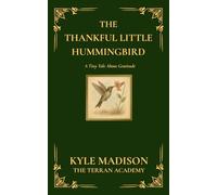 The Thankful Little Hummingbird: A Tiny Tale About Gratitude