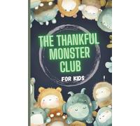 The Thankful Monster Club: A Roaring-Fun Gratitude Book for Kids Who Love to Giggle: 120 Prompted Pages to Write, Draw, and Smile