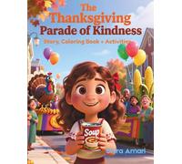 The Thanksgiving Parade of Kindness: How One Small Gift Sparked a Big Tradition, A Heartwarming Story of Gratitude and Generosity, Story, Coloring Book + Activities, 8.5x11 inches, 79 pages