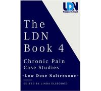 The Ldn: Chronic Pain Case Studies: Ldn-low Dose Naltrexone (4)