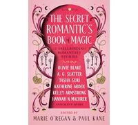 The The Secret Romantic's Book of Magic: Twelve Spellbinding Romantasy Stories