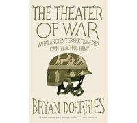 The Theater of War: What Ancient Tragedies Can Teach Us Today