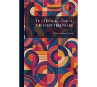 The Theatre Guild, the First Ten Years