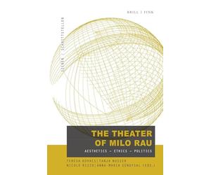 The Theatre of Milo Rau: Aesthetics - Ethics - Politics