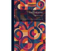 The Theatre: Three Thousand Years of Drama, Acting and Stagecraft