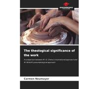 The theological significance of the work: A comparison between M.-D. Chenu's incarnational approach and M. Rohloff's pneumatological approach