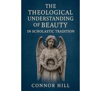 The Theological Understanding of Beauty in Scholastic Tradition