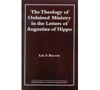 The Theology of Ordained Ministry in the Letters of Augustine of Hippo