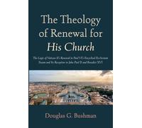 Douglas G Bushman The Theology of Renewal for His Church (Tascabile)