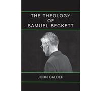 The Theology of Samuel Beckett: John Calder