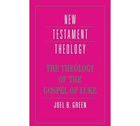 [(The Theology of the Gospel of Luke)] [ By (author) Joel B. Green ] [July, 1995]