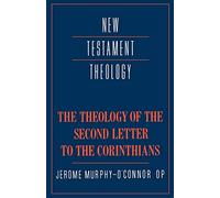 The Theology of the Second Letter to the Corinthians