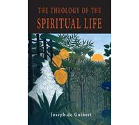 The Theology of the Spiritual Life by Joseph de Guibert