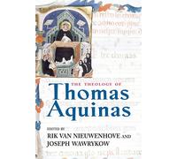 The Theology of Thomas Aquinas - Van Nieuwenhove Rik (cur.)