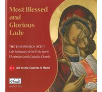 The Theophoros Octet - Most Blessed and Glorious Lady