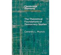 The Theoretical Foundations of Democracy Studies: Concepts, Causes, and Outcomes