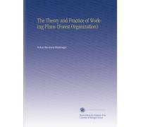 The Theory and Practice of Working Plans (Forest Organization)