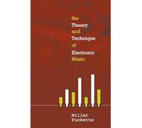 The Theory and Technique of Electronic Music