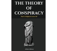 The Theory of Conspiracy: Part I: Origins to 1000 AD