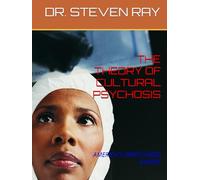 THE THEORY OF CULTURAL PSYCHOSIS: AMERICA'S UNDECLARED ILLNESS